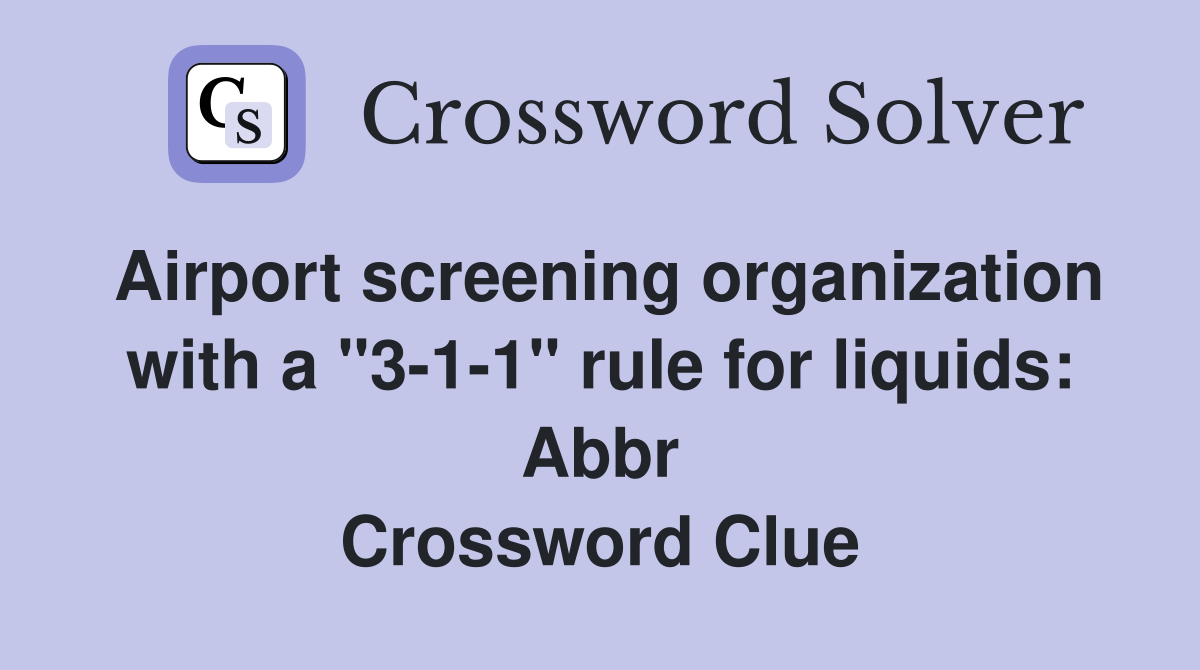 Airport screening organization with a "311" rule for liquids Abbr